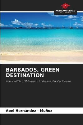 Barbados, Green Destination - Abel Hernandez - Muñoz - cover