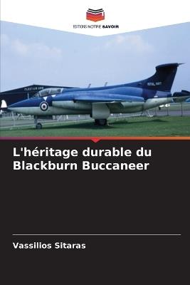 L'héritage durable du Blackburn Buccaneer - Vassilios Sitaras - cover