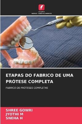 Etapas Do Fabrico de Uma Prótese Completa - Shree Gowri,Jyothi M,Sneha H - cover