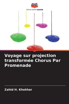 Voyage sur projection transformée Chorus Par Promenade - Zahid H Khokhar - cover