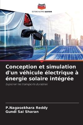 Conception et simulation d'un véhicule électrique à énergie solaire intégrée - P Nagasekhara Reddy,Gundi Sai Sharan - cover