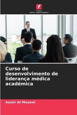 Curso de desenvolvimento de liderança médica académica - Aamir Al-Mosawi - cover