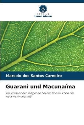 Guarani und Macunaíma - Marcelo Dos Santos Carneiro - cover