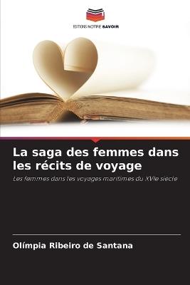 La saga des femmes dans les récits de voyage - Olímpia Ribeiro de Santana - cover