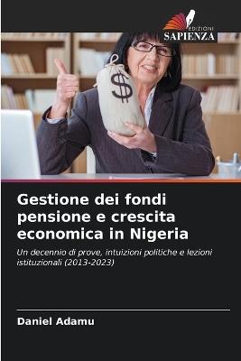 Gestione dei fondi pensione e crescita economica in Nigeria - Daniel Adamu - cover