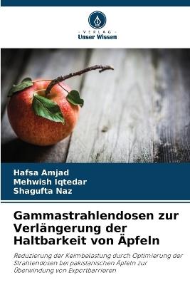 Gammastrahlendosen zur Verlängerung der Haltbarkeit von Äpfeln - Hafsa Amjad,Mehwish Iqtedar,Shagufta Naz - cover