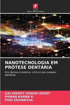 Nanotecnologia Em Prótese Dentária - Galyreddy Sindhu Reddy,Pawan Kumar K,Pudi Sriharsha - cover