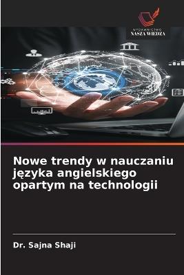 Nowe trendy w nauczaniu języka angielskiego opartym na technologii - Sajna Shaji - cover