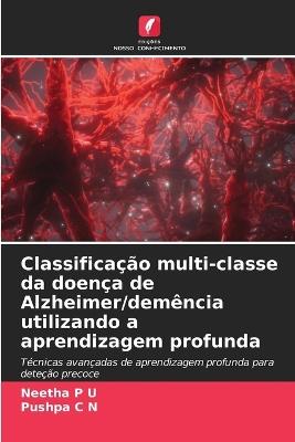 Classificação multi-classe da doença de Alzheimer/demência utilizando a aprendizagem profunda - Neetha P U,Pushpa C N - cover