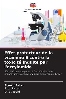 Effet protecteur de la vitamine E contre la toxicité induite par l'acrylamide - Piyush Patel,B J Patel,D V Joshi - cover