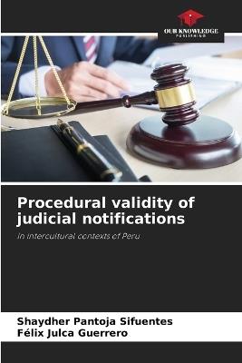 Procedural validity of judicial notifications - Shaydher Pantoja Sifuentes,Félix Julca Guerrero - cover