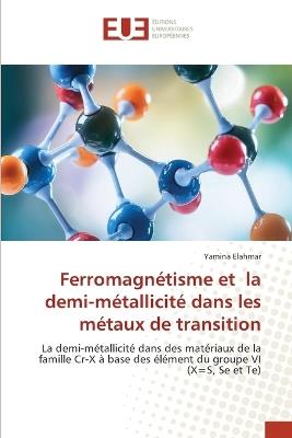 Ferromagnétisme et la demi-métallicité dans les métaux de transition - Yamina Elahmar - cover