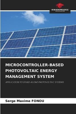 Microcontroller-Based Photovoltaic Energy Management System - Serge Maxime Fonou - cover