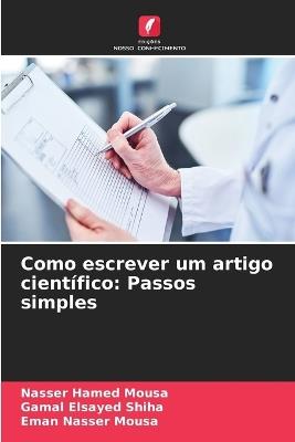 Como escrever um artigo científico: Passos simples - Nasser Hamed Mousa,Gamal Elsayed Shiha,Eman Nasser Mousa - cover