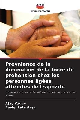 Prévalence de la diminution de la force de préhension chez les personnes âgées atteintes de trapèzite - Ajay Yadav,Pushp Lata Arya - cover