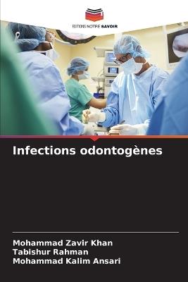 Infections odontogènes - Mohammad Zavir Khan,Tabishur Rahman,Mohammad Kalim Ansari - cover