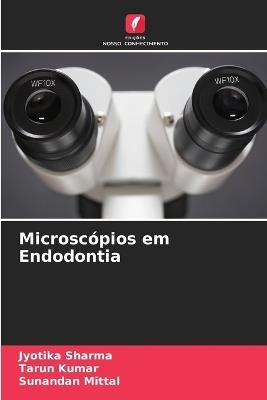 Microscópios em Endodontia - Jyotika Sharma,Tarun Kumar,Sunandan Mittal - cover