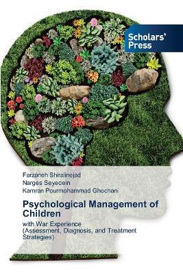 Psychological Management of Children - Farzaneh Shiralinejad,Narges Seyedein,Kamran Pourmohammad Ghochani - cover