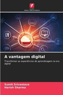 A vantagem digital - Sumit Srivastava,Harish Sharma - cover