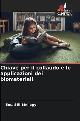 Chiave per il collaudo e le applicazioni dei biomateriali - Emad El-Meliegy - cover