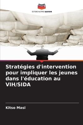 Stratégies d'intervention pour impliquer les jeunes dans l'éducation au VIH/SIDA - Kitso Masi - cover
