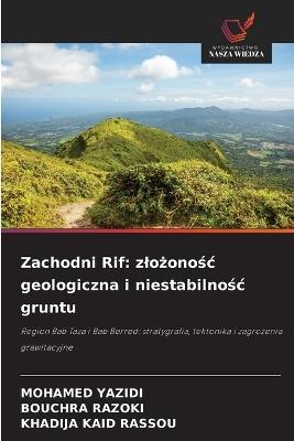 Zachodni Rif: zlożonośc geologiczna i niestabilnośc gruntu - Mohamed Yazidi,Bouchra Razoki,Khadija Kaid Rassou - cover
