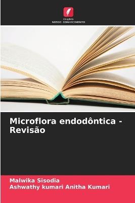 Microflora endodôntica - Revisão - Malwika Sisodia,Ashwathy Kumari Anitha Kumari - cover