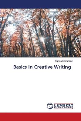Basics In Creative Writing - Ranwa Khorsheed - cover