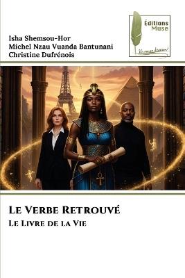 Le Verbe Retrouvé - Isha Shemsou-Hor,Michel Nzau Vuanda Bantunani,Christine Dufrénois - cover
