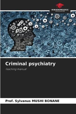 Criminal psychiatry - Prof Sylvanus Mushi Bonane - cover