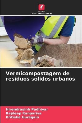 Vermicompostagem de resíduos sólidos urbanos - Hirendrasinh Padhiyar,Rajdeep Ranpariya,Kritisha Guragain - cover