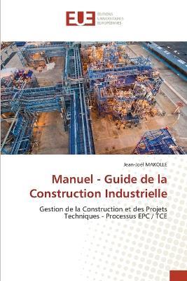 Manuel - Guide de la Construction Industrielle - Jean-Joël Makolle - cover
