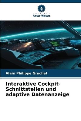 Interaktive Cockpit-Schnittstellen und adaptive Datenanzeige - Alain Philippe Gruchet - cover