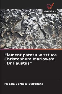 Element patosu w sztuce Christophera Marlowe'a "Dr Faustus" - Madala Venkata Sulochana - cover