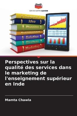 Perspectives sur la qualité des services dans le marketing de l'enseignement supérieur en Inde - Mamta Chawla - cover