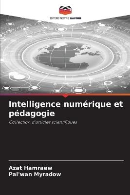 Intelligence numérique et pédagogie - Azat Hamraew,Pal'wan Myradow - cover