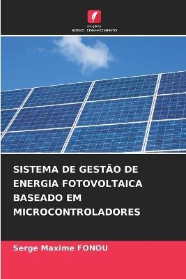 Sistema de Gestão de Energia Fotovoltaica Baseado Em Microcontroladores - Serge Maxime Fonou - cover