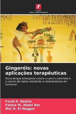 Gingeróis: novas aplicações terapêuticas - Farid A Badria,Fatma M Abdel Bar,Mai H El-Naggar - cover