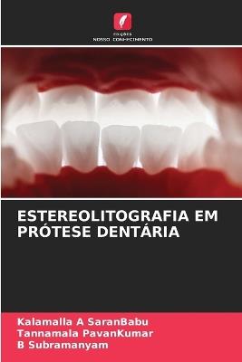 Estereolitografia Em Prótese Dentária - Kalamalla A Saranbabu,Tannamala Pavankumar,B Subramanyam - cover