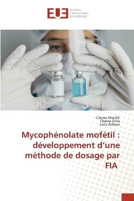 Mycophénolate mofétil: développement d'une méthode de dosage par FIA - Chema Mseddi,Chema Drira,Leila Achour - cover