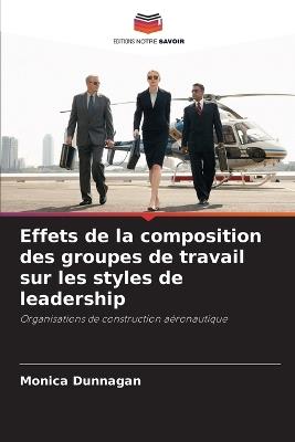 Effets de la composition des groupes de travail sur les styles de leadership - Monica Dunnagan - cover