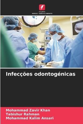 Infecções odontogénicas - Mohammad Zavir Khan,Tabishur Rahman,Mohammad Kalim Ansari - cover
