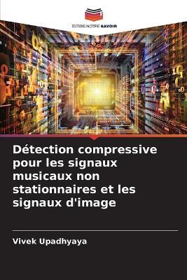 Détection compressive pour les signaux musicaux non stationnaires et les signaux d'image - Vivek Upadhyaya - cover