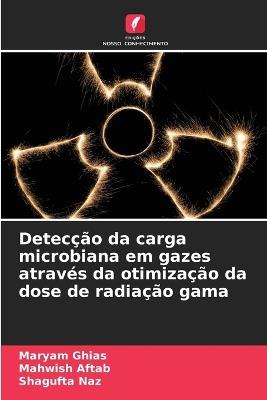Detecção da carga microbiana em gazes através da otimização da dose de radiação gama - Maryam Ghias,Mahwish Aftab,Shagufta Naz - cover
