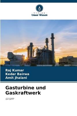 Gasturbine und Gaskraftwerk - Raj Kumar,Kedar Bairwa,Amit Jhalani - cover