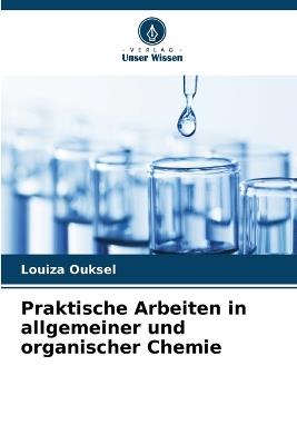 Praktische Arbeiten in allgemeiner und organischer Chemie - Louiza Ouksel - cover