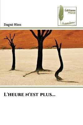 L'heure n'est plus... - Dagnè Hien - cover