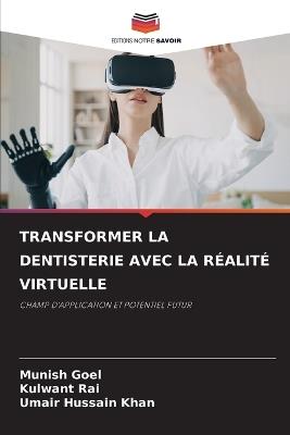 Transformer La Dentisterie Avec La Réalité Virtuelle - Munish Goel,Kulwant Rai,Umair Hussain Khan - cover