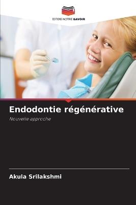 Endodontie régénérative - Akula Srilakshmi - cover