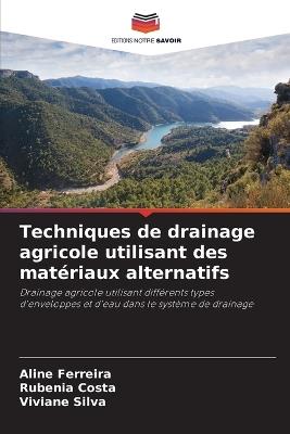 Techniques de drainage agricole utilisant des matériaux alternatifs - Aline Ferreira,Rubenia Costa,Viviane Silva - cover